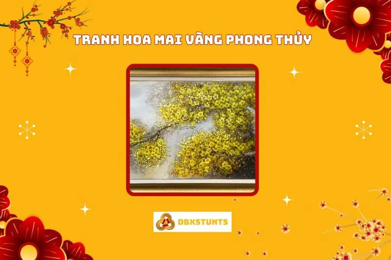 Tranh Hoa Mai Vàng Phong Thủy: Ý Nghĩa, Hợp Tuổi & Cách Treo Đúng