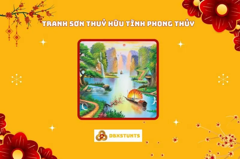 Tranh Sơn Thủy Hữu Tình Phong Thủy: Ý Nghĩa, Cách Chọn & Treo